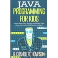 thumbnail image 1 of Java for Beginners: Java Programming for Kids: Learn Java Step By Step and Build Your Own Interactive Calculator for Fun! (Paperback), 1 of 1