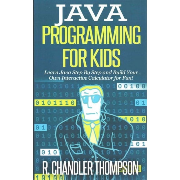 Pre-Owned Java Programming for Kids : Learn Java Step by Step and Build Your Own Interactive Calculator for Fun!