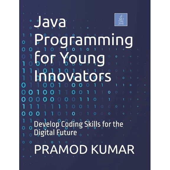 Java Programming for Young Innovators: Develop Coding Skills for the Digital Future, (Paperback)