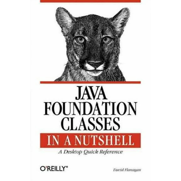 Java Series: Java Foundation Classes in a Nutshell: A Desktop Quick Reference (Paperback)