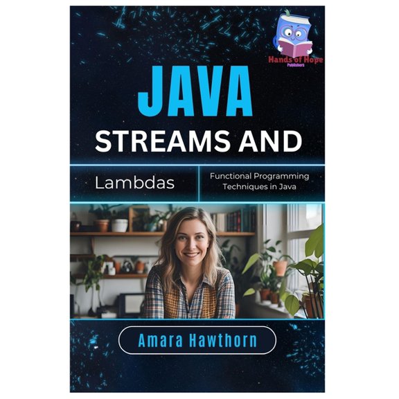 Java Streams and Lambdas: Functional Programming Techniques in Java, (Paperback)