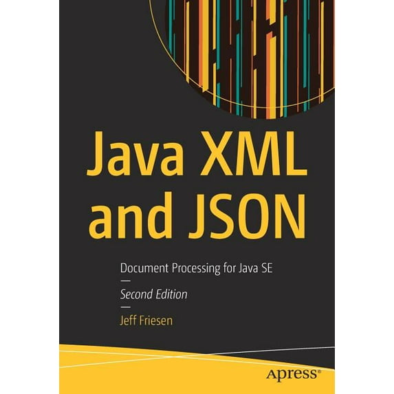 Java XML and JSON: Document Processing for Java Se, (Paperback)