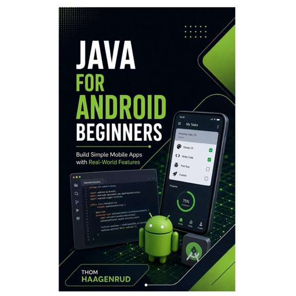 Java for Android Beginners: Build Simple Mobile Apps with Real-World Features, (Paperback)