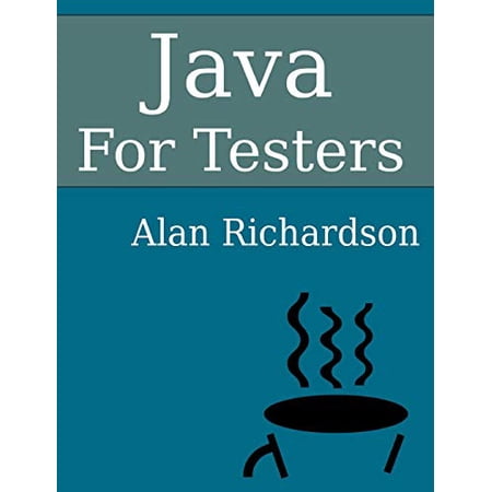 Pre-Owned Java For Testers: Learn Java fundamentals fast (Paperback) 0956733255 9780956733252