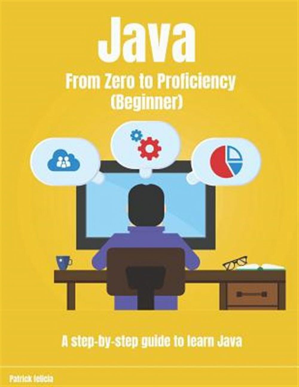 Java From Zero to Proficiency (Beginner): A step-by-step guide to learn ...