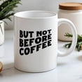 thumbnail image 1 of JavaC But Not Before Coffee Mug, Ceramic White Mug, Coffee Mug for Her, Cute Coffee Mug for Mom, 1 of 3