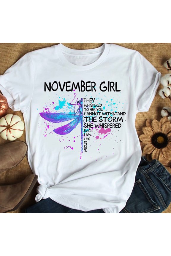 November Girl They Whispered To Her You Cannot Withstand The Storm She Whispered Back I am The Storm T shirt