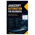 thumbnail image 1 of JavaScript Automation for Beginners: Automate Browsers, Forms, Data Tasks, and Web Workflows, (Paperback), 1 of 1