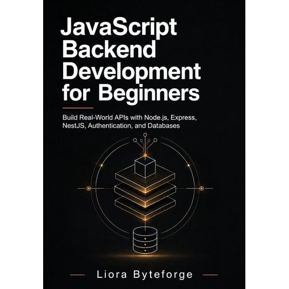 JavaScript Backend Development for Beginners: Build Real-World APIs with Node.js, Express, NestJS, Authentication, and D, (Paperback)