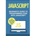 thumbnail image 1 of JavaScript: Beginner's Guide to Programming Code with JavaScript, 1 of 1