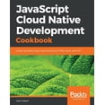 thumbnail image 1 of JavaScript Cloud Native Development Cookbook (Paperback), 1 of 1