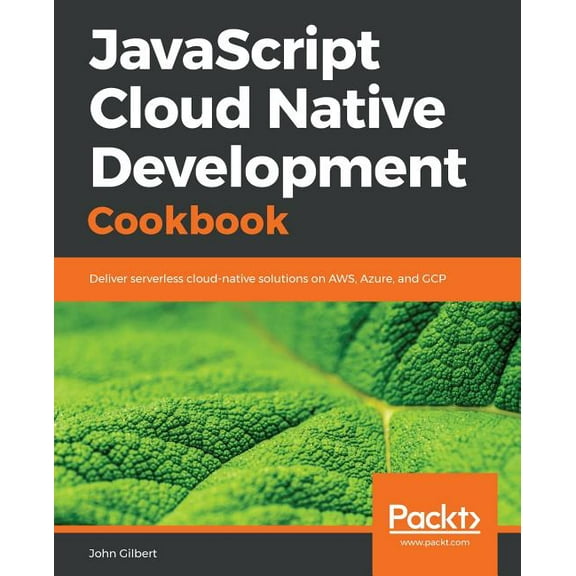 JavaScript Cloud Native Development Cookbook, (Paperback)