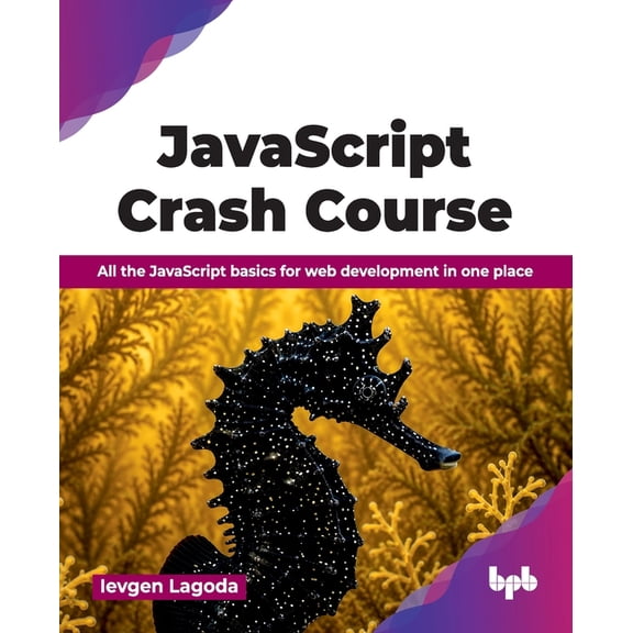JavaScript Crash Course: All the JavaScript basics for web development in one place (English Edition), (Paperback)