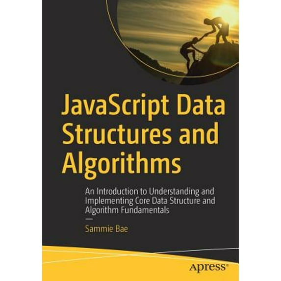 Pre-Owned JavaScript Data Structures and Algorithms: An Introduction to Understanding and Implementing Core Data Structure and Algorithm Fundamentals (Paperback) 1484239873 9781484239872