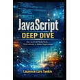 thumbnail image 1 of JavaScript Deep Dive: How JavaScript Really Works - From Internals to Modern Applications, (Paperback), 1 of 1