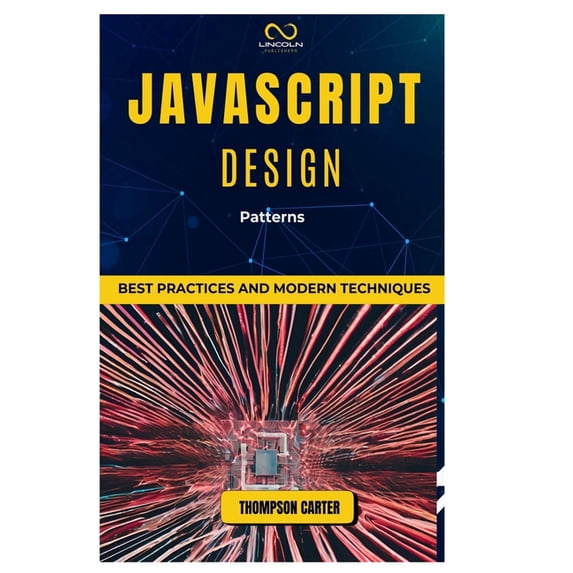 JavaScript Design Patterns: Best Practices and Modern Techniques, (Paperback)