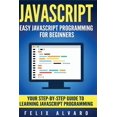 thumbnail image 1 of JavaScript : Easy JavaScript Programming for Beginners. Your Step-By-Step Guide to Learning JavaScript Programming, 1 of 1