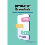 JavaScript Essentials: Crafting Dynamic Web Experiences, (Paperback)