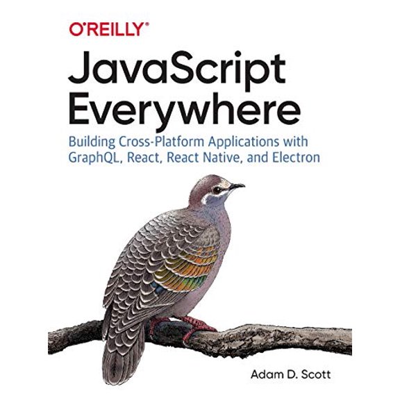 Pre-Owned JavaScript Everywhere: Building Cross-Platform Applications with Graphql, React, React Native, and Electron (Paperback) 1492046981 9781492046981