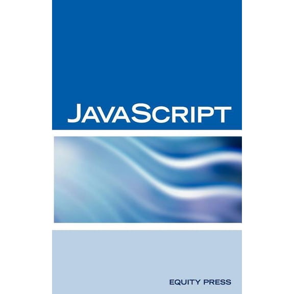 JavaScript Interview Questions, Answers, and Explanations: JavaScript Certification Review, (Paperback)