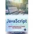 thumbnail image 1 of JavaScript: Basic Fundamental Guide for Beginners Paperback 172244097X 9781722440978 MG Martin, 1 of 1