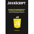 thumbnail image 1 of JavaScript: JavaScript Programming Made Easy for Beginners & Intermediates (Step By Step With Hands On Projects), (Paperback), 1 of 1