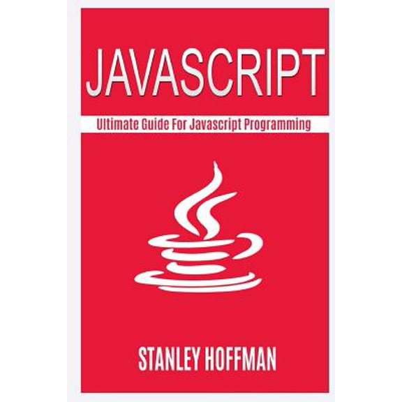 Pre-Owned JavaScript : JavaScript and Python. the Ultimate Crash Course to Learn Python and JavaScript Programming(javascript for Beginners, How to Program, Software Development, Hacking, on to C++)