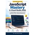 thumbnail image 1 of JavaScript Mastery in Visual Studio 2026 Second Edition: Modern JavaScript, ES2026, Node.js, Testing, Security, GitHub S, (Paperback), 1 of 1
