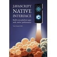 thumbnail image 1 of JavaScript Native Interface: Build cross-platform apps with native performance, (Paperback), 1 of 1