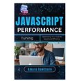 thumbnail image 1 of JavaScript Performance Tuning: Optimizing Your Code for Speed and Efficiency, (Paperback), 1 of 1