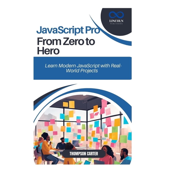 JavaScript Pro From Zero to Hero: Learn Modern JavaScript with Real-World Projects, (Paperback)