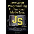 thumbnail image 1 of JavaScript Professional Programming Made Easy: Expert Javascripts Programming Language Success in a Day for Any Computer User! (Paperback), 1 of 1