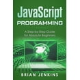 thumbnail image 1 of JavaScript Programming: A Step-By-Step Guide for Absolute Beginners (Paperback), 1 of 1