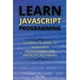 thumbnail image 1 of JavaScript Programming: Learn JavaScript Programming : A Complete Guide to JavaScript Programming for Absolute Beginners (Series #1) (Paperback), 1 of 1