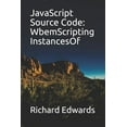 thumbnail image 1 of JavaScript Source Code : WbemScripting InstancesOf (Paperback), 1 of 1