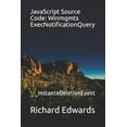 thumbnail image 1 of JavaScript Source Code: Winmgmts ExecNotificationQuery: __InstanceDeletionEvent Paperback 1731012128 9781731012128 Richard Edwards, 1 of 1