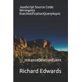 thumbnail image 1 of JavaScript Source Code: Winmgmts ExecNotificationQueryAsync: __InstanceDeletionEvent Paperback 1730991335 9781730991332 Richard Edwards, 1 of 1