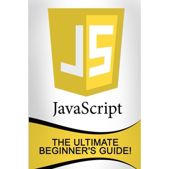 Pre-Owned JavaScript: The Ultimate Beginner's Guide! (Paperback) 152373082X 9781523730827