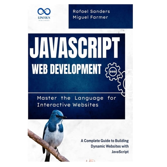 JavaScript Web Development: Master the Language for Interactive Websites: A Complete Guide to Building Dynamic Websites , (Paperback)
