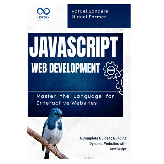 JavaScript Web Development: Master the Language for Interactive Websites: A Complete Guide to Building Dynamic Websites , (Paperback)