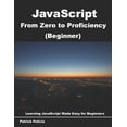 thumbnail image 1 of JavaScript from Zero to Proficiency JavaScript from Zero to Proficiency (Beginner): Learn Javascript for Beginners step-by-step, Book 1, (Paperback), 1 of 1
