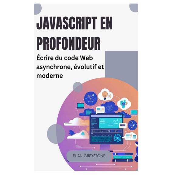 JavaScript en profondeur: crire du code Web asynchrone, volutif et moderne, (Paperback)