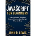 thumbnail image 1 of JavaScript for Beginners: The Complete Guide to Master Modern JavaScript Step by Step, (Paperback), 1 of 1