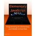 thumbnail image 1 of Elementary JavaScript: Programming for Elementary and Middle School Kids (Paperback) by Siddharth Dalal, 1 of 1