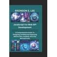 thumbnail image 1 of Tech and the Future JavaScript for Web API Development: A Comprehensive Guide To Designing, Building And Deploying RESTful APIs, GraphQL API, (Paperback), 1 of 1
