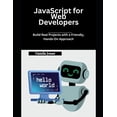 thumbnail image 1 of JavaScript for Web Developers: Build Real Projects with a Friendly, Hands-On Approach, (Paperback), 1 of 1