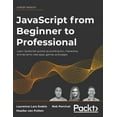 thumbnail image 1 of JavaScript from Beginner to Professional: Learn JavaScript quickly by building fun, interactive, and dynamic web apps, g, (Hardcover), 1 of 1
