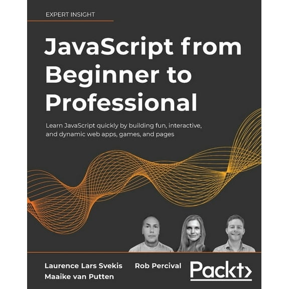 JavaScript from Beginner to Professional: Learn JavaScript quickly by building fun, interactive, and dynamic web apps, g, (Paperback)