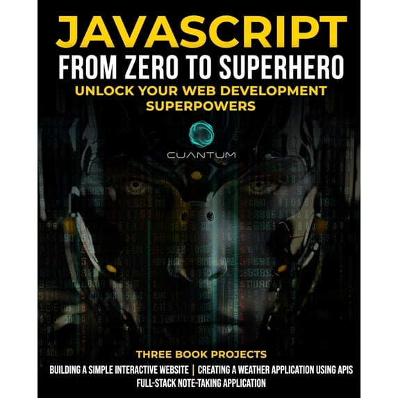 JavaScript from Zero to Superhero: Unlock your Web Development Superpowers: Learn Web Development and JavaScript from Sc, (Paperback)