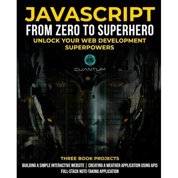JavaScript from Zero to Superhero: Unlock your Web Development Superpowers: Learn Web Development and JavaScript from Sc, (Paperback)